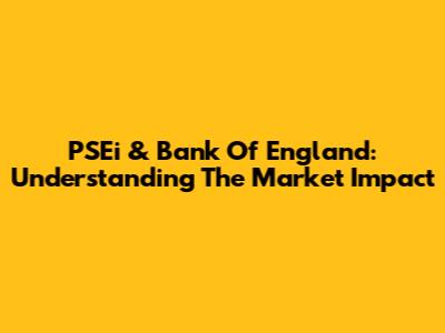 PSEi & Bank Of England: Understanding The Market Impact