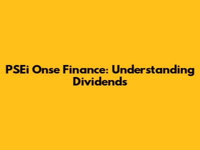 PSEi Onse Finance: Understanding Dividends