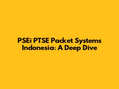 PSEi PTSE Packet Systems Indonesia: A Deep Dive