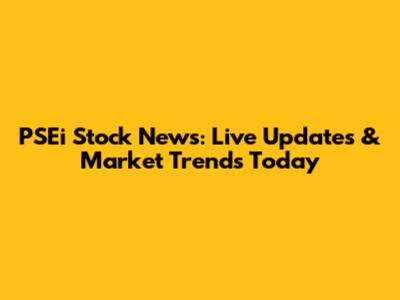 PSEi Stock News: Live Updates & Market Trends Today