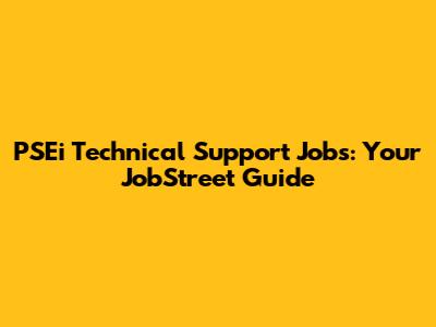 PSEi Technical Support Jobs: Your JobStreet Guide