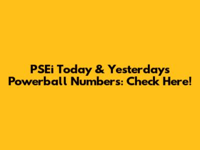 PSEi Today & Yesterday's Powerball Numbers: Check Here!