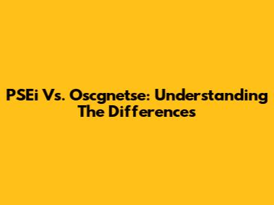 PSEi Vs. Oscgnetse: Understanding The Differences