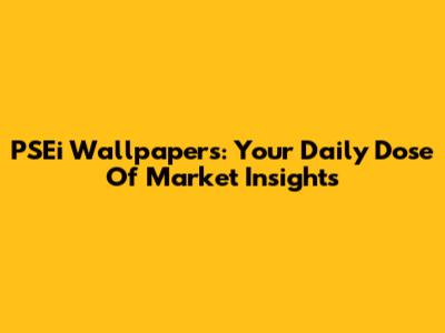 PSEi Wallpapers: Your Daily Dose Of Market Insights