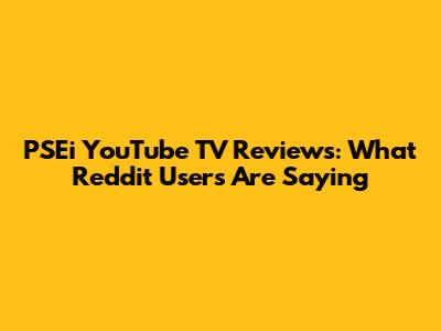 PSEi YouTube TV Reviews: What Reddit Users Are Saying