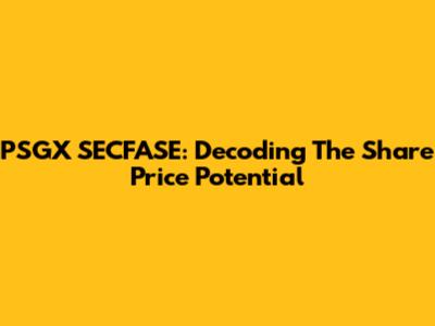 PSGX SECFASE: Decoding The Share Price Potential