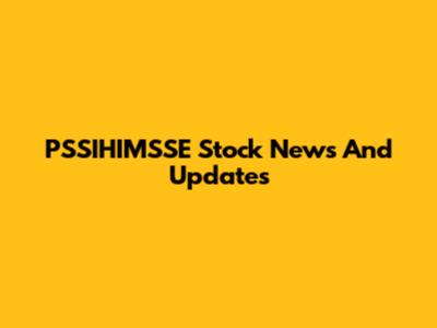 PSSIHIMSSE Stock News And Updates