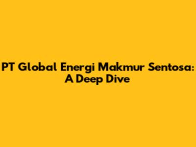 PT Global Energi Makmur Sentosa: A Deep Dive