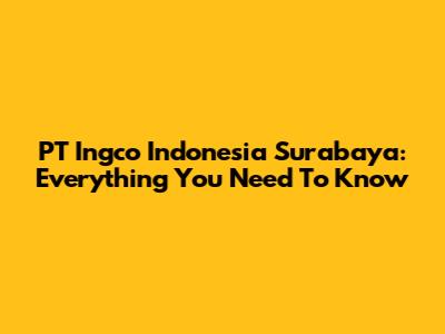 PT Ingco Indonesia Surabaya: Everything You Need To Know