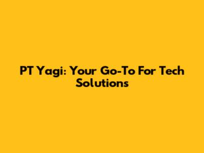 PT Yagi: Your Go-To For Tech Solutions