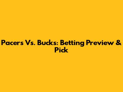Pacers Vs. Bucks: Betting Preview & Pick