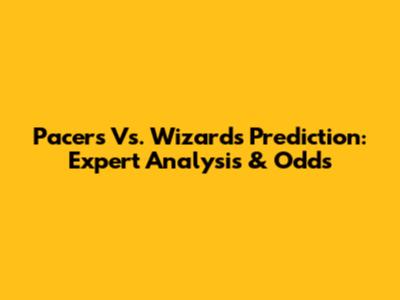 Pacers Vs. Wizards Prediction: Expert Analysis & Odds