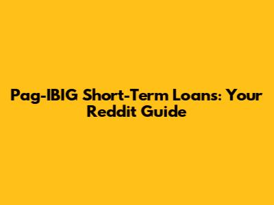Pag-IBIG Short-Term Loans: Your Reddit Guide