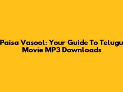 Paisa Vasool: Your Guide To Telugu Movie MP3 Downloads