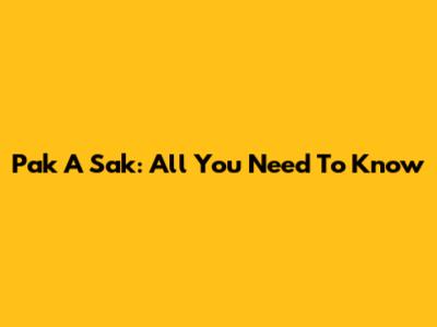 Pak A Sak: All You Need To Know