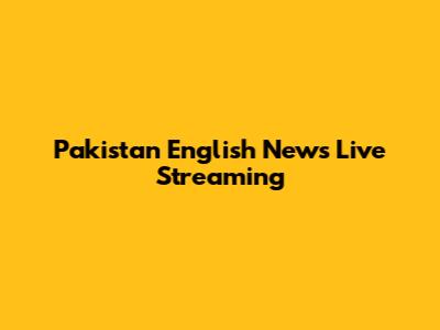Pakistan English News Live Streaming