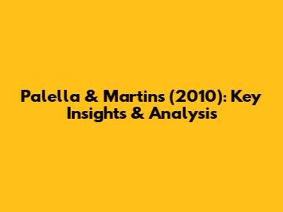 Palella & Martins (2010): Key Insights & Analysis