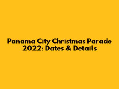 Panama City Christmas Parade 2022: Dates & Details