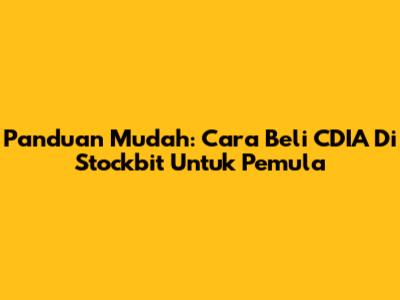 Panduan Mudah: Cara Beli CDIA Di Stockbit Untuk Pemula