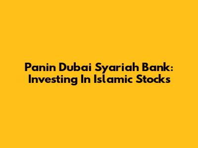 Panin Dubai Syariah Bank: Investing In Islamic Stocks