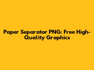 Paper Separator PNG: Free High-Quality Graphics