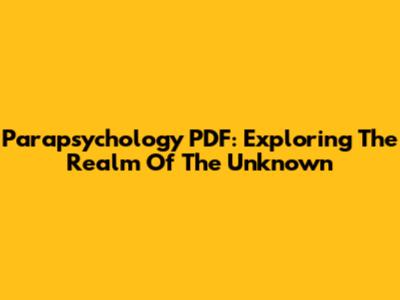 Parapsychology PDF: Exploring The Realm Of The Unknown