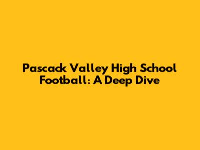 Pascack Valley High School Football: A Deep Dive