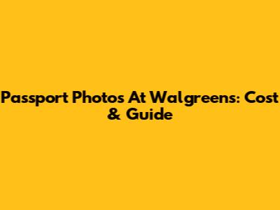 Passport Photos At Walgreens: Cost & Guide
