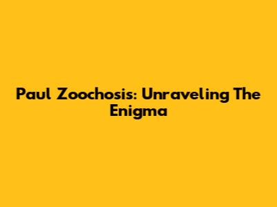 Paul Zoochosis: Unraveling The Enigma