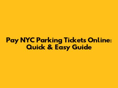 Pay NYC Parking Tickets Online: Quick & Easy Guide