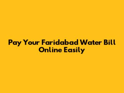 Pay Your Faridabad Water Bill Online Easily