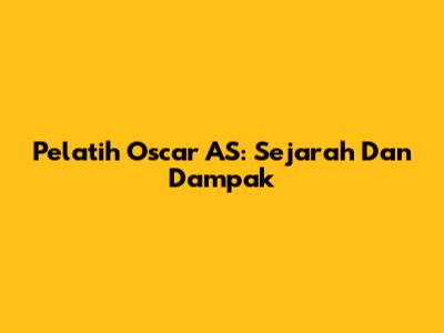 Pelatih Oscar AS: Sejarah Dan Dampak