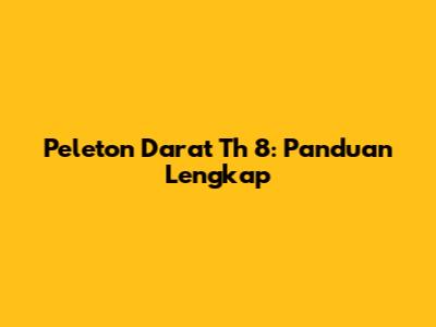 Peleton Darat Th 8: Panduan Lengkap