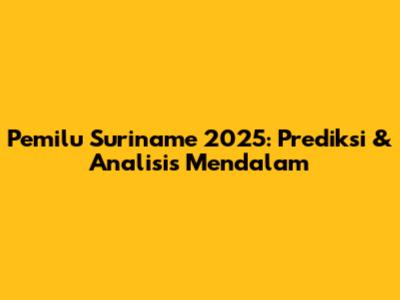 Pemilu Suriname 2025: Prediksi & Analisis Mendalam