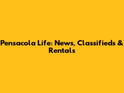 Pensacola Life: News, Classifieds & Rentals