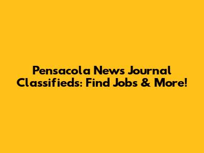 Pensacola News Journal Classifieds: Find Jobs & More!