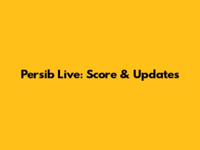 Persib Live: Score & Updates