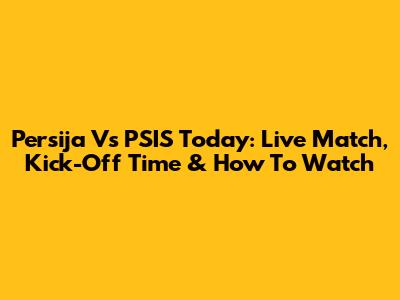 Persija Vs PSIS Today: Live Match, Kick-Off Time & How To Watch