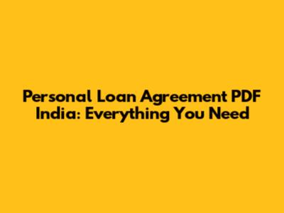 Personal Loan Agreement PDF India: Everything You Need