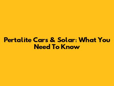 Pertalite Cars & Solar: What You Need To Know