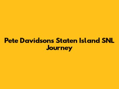 Pete Davidson's Staten Island SNL Journey