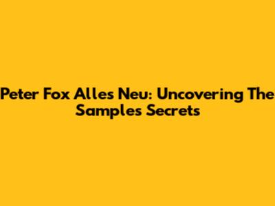 Peter Fox Alles Neu: Uncovering The Sample's Secrets