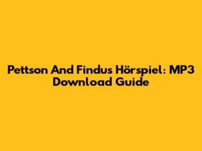 Pettson And Findus Hörspiel: MP3 Download Guide
