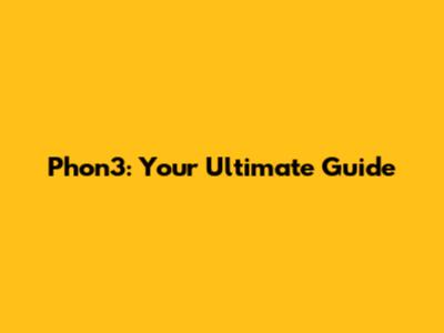 Phon3: Your Ultimate Guide