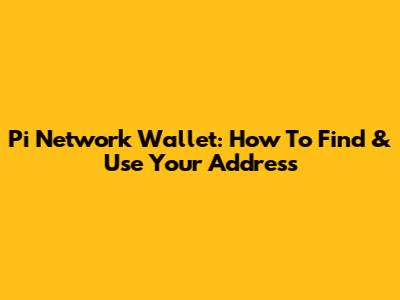 Pi Network Wallet: How To Find & Use Your Address