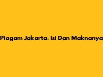 Piagam Jakarta: Isi Dan Maknanya