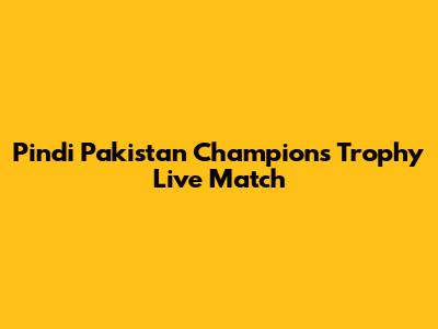 Pindi Pakistan Champions Trophy Live Match