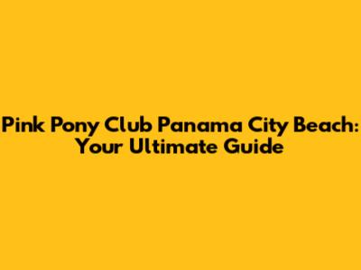 Pink Pony Club Panama City Beach: Your Ultimate Guide