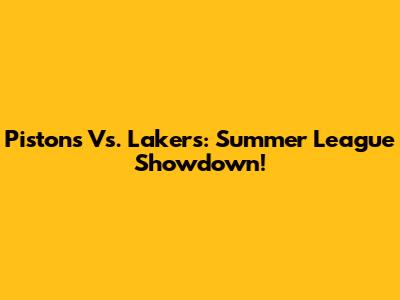 Pistons Vs. Lakers: Summer League Showdown!