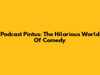 Podcast Pintus: The Hilarious World Of Comedy